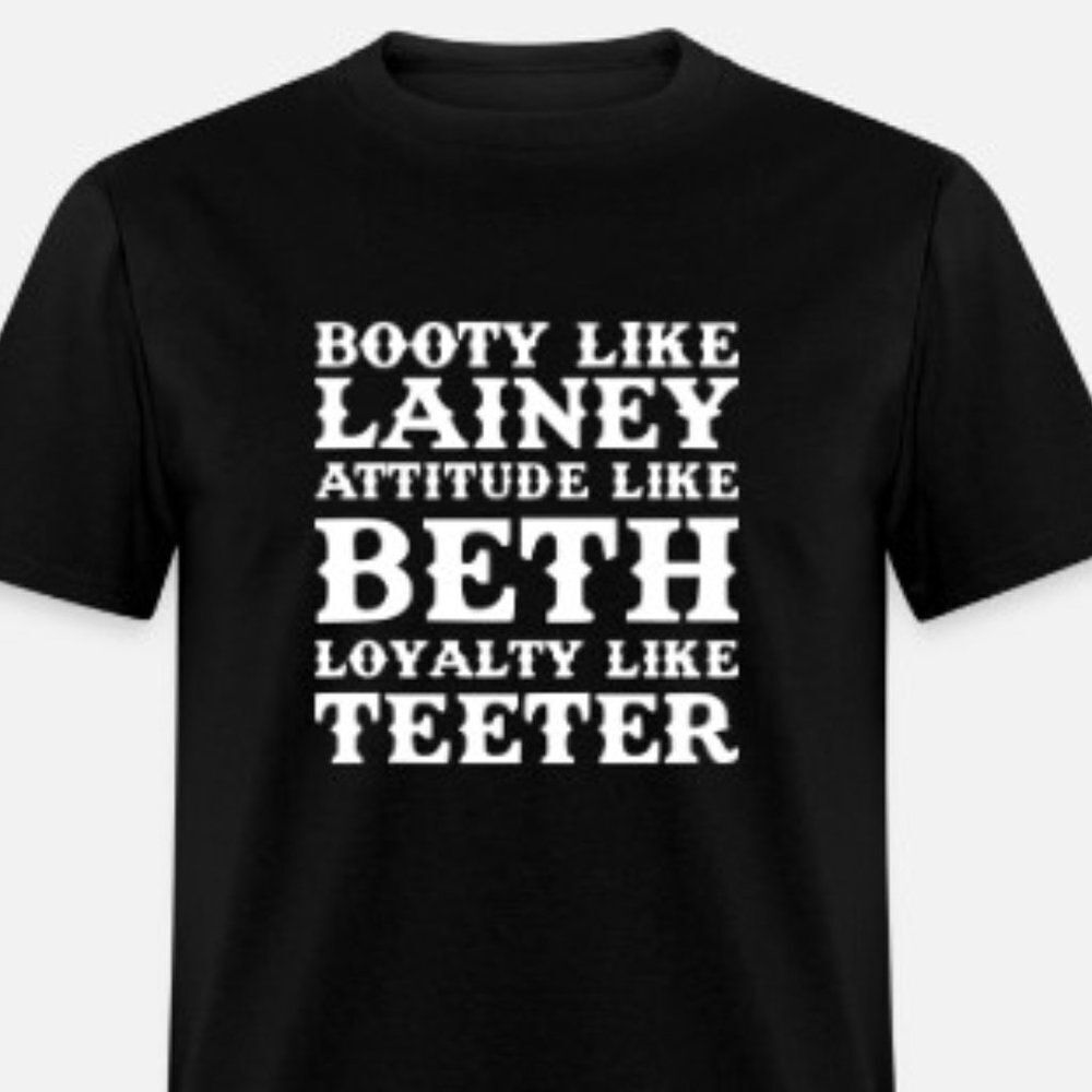 Booty Like Lainey Attitude Like Beth
